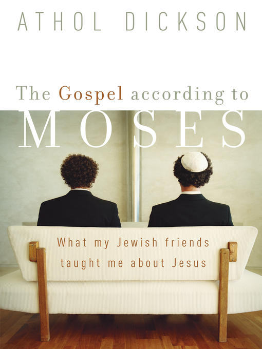 Title details for The Gospel According to Moses by Athol Dickson - Available